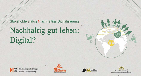 Veranstaltungsreihe Stakeholderdialog Nachhaltige Digitalisiserung: Nachhaltig gut leben: Digital?