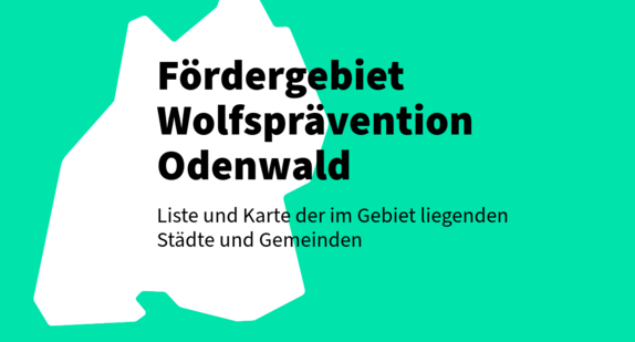 Fördergebiet Wolfsprävention Odenwald: Liste und Karte der im Gebiet liegenden Städte und Gemeinden