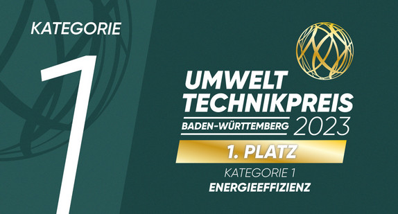 Umwelttechnikpreis Baden-Württemberg 2023: 1. Platz in der Kategorie 1 „Energieeffizienz“