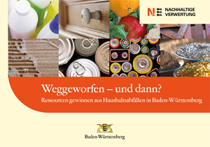 Titelblatt der Broschüre Weggeworfen – und dann? Ressourcen gewinnen aus Haushaltsabfällen in Baden-Württemberg